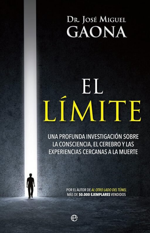 Libro El límite: una profunda investigación sobre la consciencia, el cerebro y las experiencias cercanas a la muerte, de José Miguel Gaona