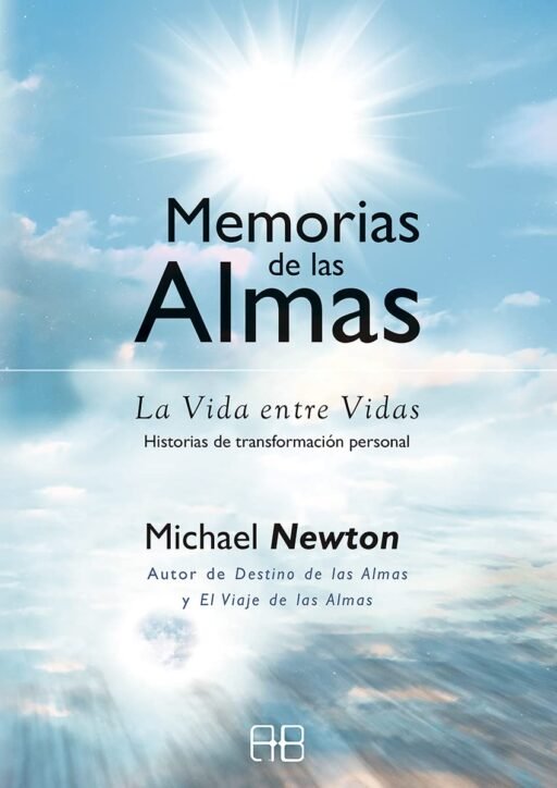 Libro Memorias de las Almas: La Vida entre Vidas. Historias de transformación personal, de Michael Newton