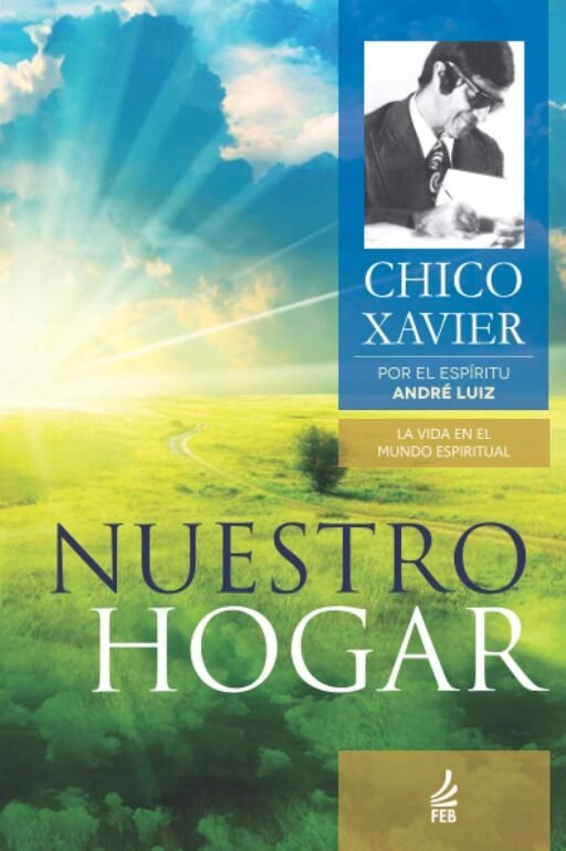 Libro Nuestro Hogar, de Chico Xavier, dictado por el espíritu André Luiz