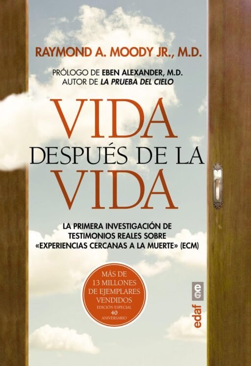 Libro Vida después de la vida. Edición especial 40 aniversario: la primera investigación de testimonios reales sobre experiencias cercanas a la muerte, de Raymond Moody