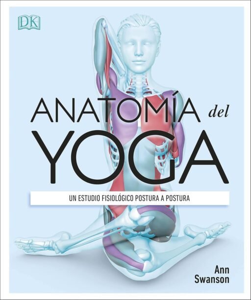 Portada del libro "Anatomía del yoga: Un estudio fisiológico postura a postura", de Ann Swanson