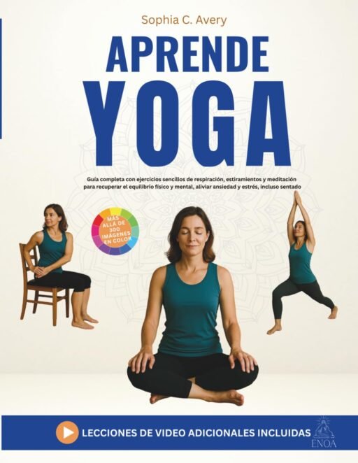 Portada del libro "Aprende yoga: Guía completa con ejercicios sencillos de respiración, estiramientos y meditación para recuperar el equilibrio físico y mental, aliviar ansiedad y estrés, incluso sentado", de Sophia C. Avery