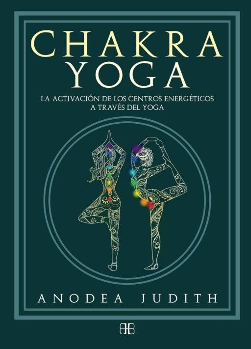 Portada del libro "Chakra yoga: La activación de los centros energéticos a través del yoga", de Anodea Judith