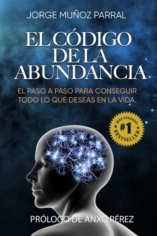 Portada del libro "El Código de la Abundancia: el paso a paso para conseguir todo lo que deseas en la vida", de Jorge Muñoz Parral