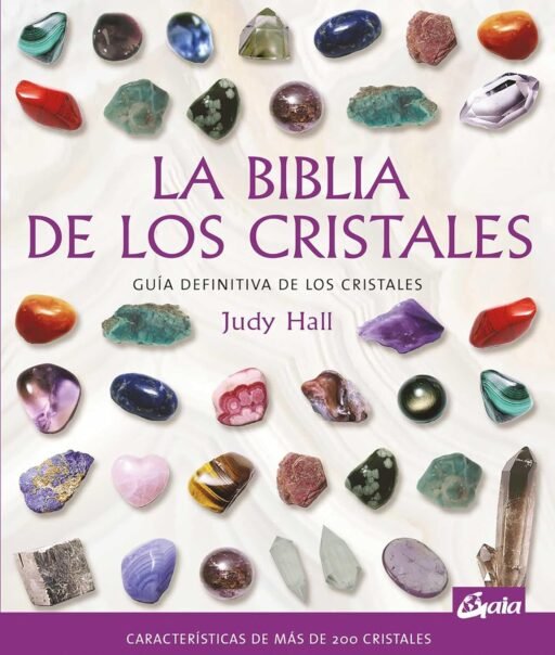 Portada del libro "La biblia de los cristales: Guía definitiva de los cristales - Características de más de 200 cristales", de Judy Hall