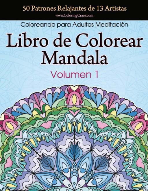 Libro de Colorear Mandala: 50 Patrones Relajantes de 13 Artistas