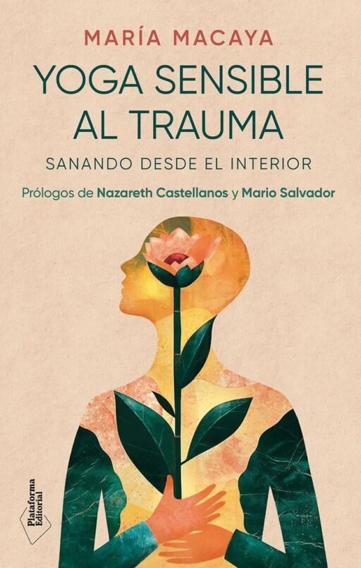 Portada del libro "Yoga sensible al trauma: Sanando desde el interior", de María Macaya